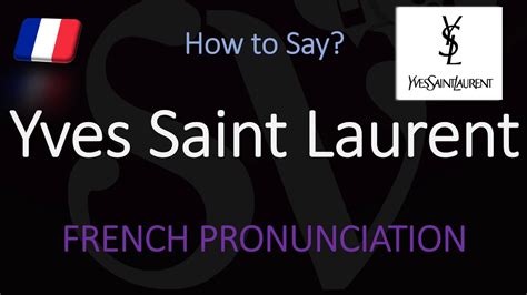 pronuncia yves saint laurent|ysl full form pronunciation.